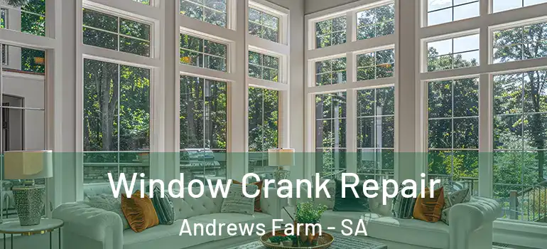 Window Crank Repair Andrews Farm - SA