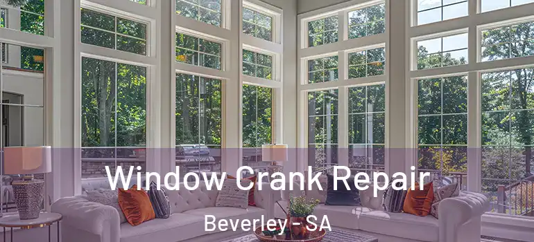 Window Crank Repair Beverley - SA