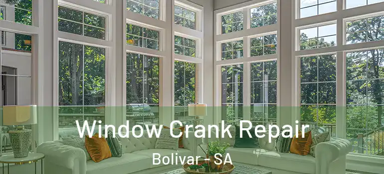 Window Crank Repair Bolivar - SA