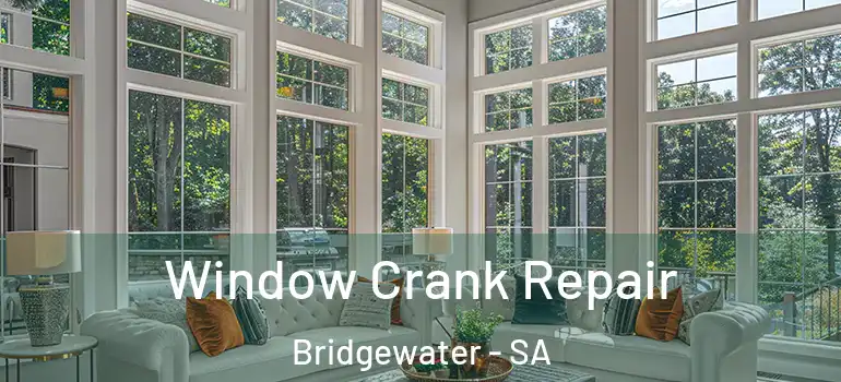 Window Crank Repair Bridgewater - SA