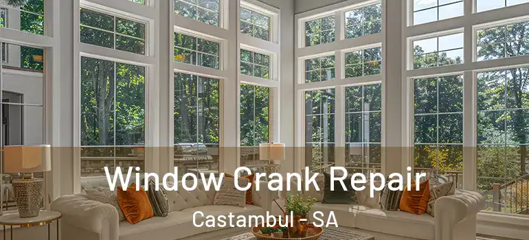Window Crank Repair Castambul - SA