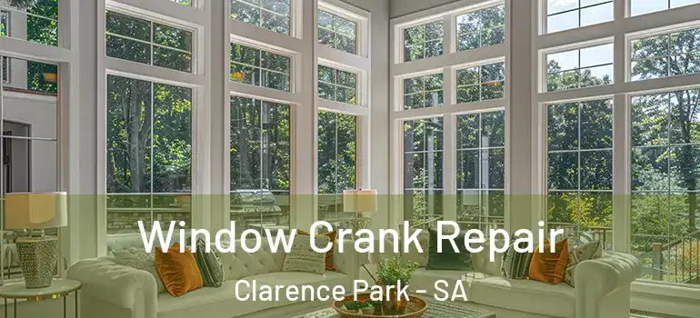 Window Crank Repair Clarence Park - SA