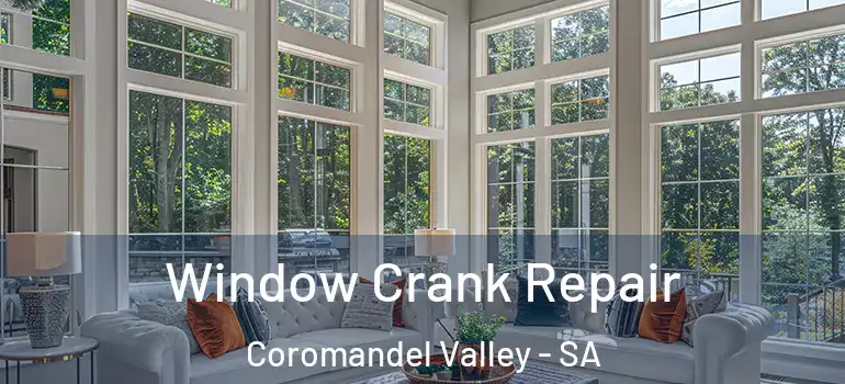 Window Crank Repair Coromandel Valley - SA