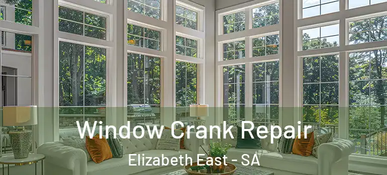 Window Crank Repair Elizabeth East - SA