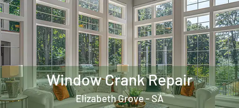 Window Crank Repair Elizabeth Grove - SA