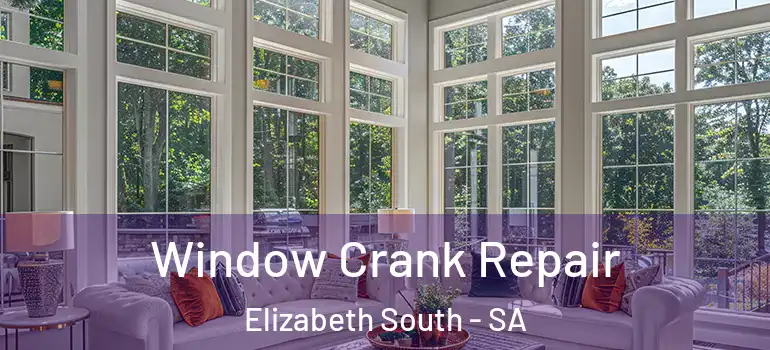 Window Crank Repair Elizabeth South - SA