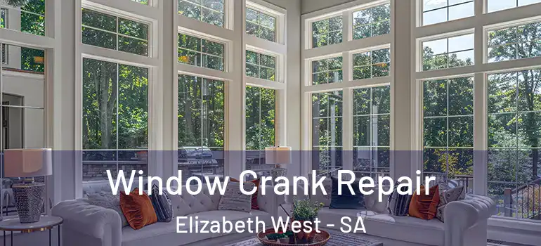 Window Crank Repair Elizabeth West - SA