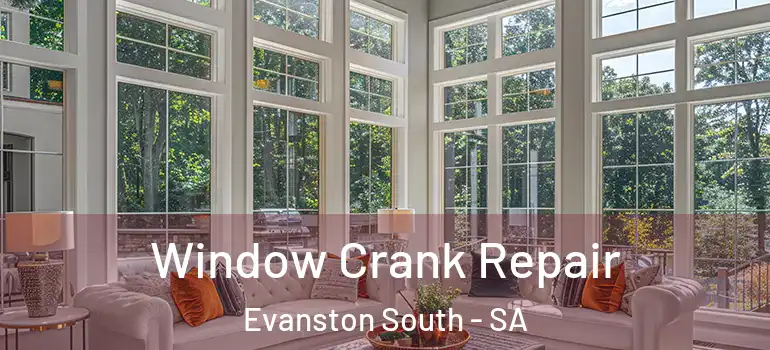 Window Crank Repair Evanston South - SA