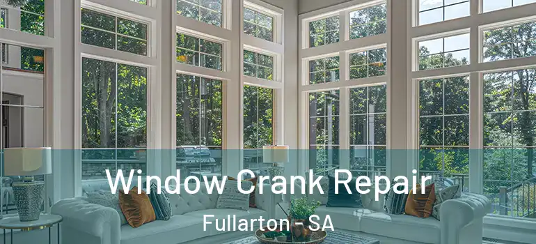 Window Crank Repair Fullarton - SA