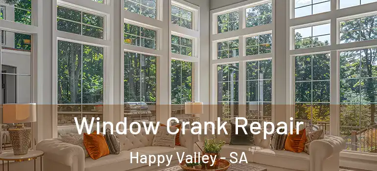Window Crank Repair Happy Valley - SA