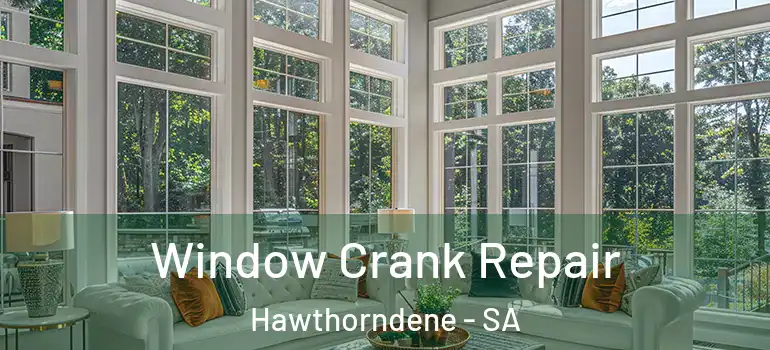 Window Crank Repair Hawthorndene - SA
