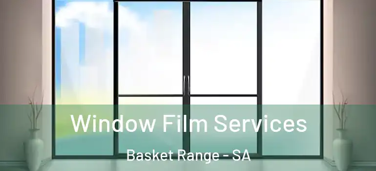 Window Film Services Basket Range - SA