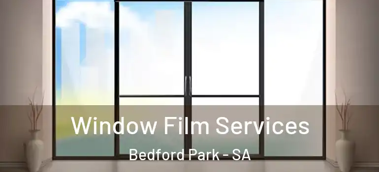 Window Film Services Bedford Park - SA