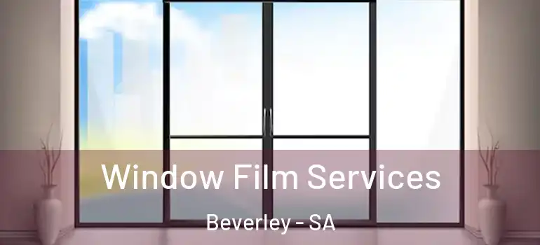 Window Film Services Beverley - SA