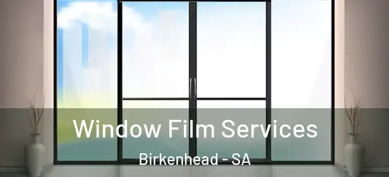 Window Film Services Birkenhead - SA
