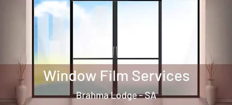 Window Film Services Brahma Lodge - SA