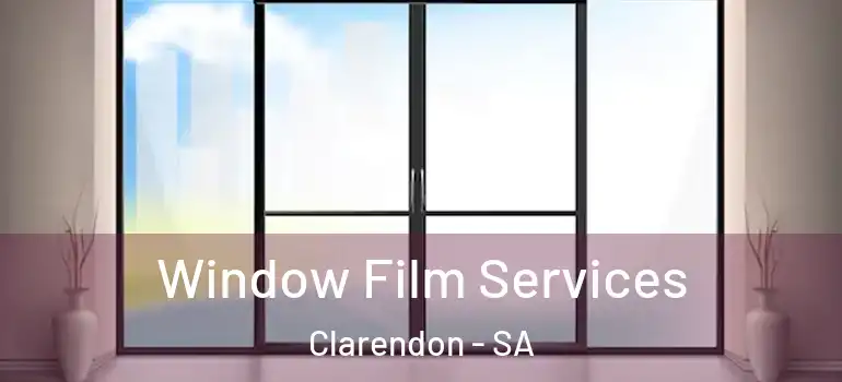 Window Film Services Clarendon - SA
