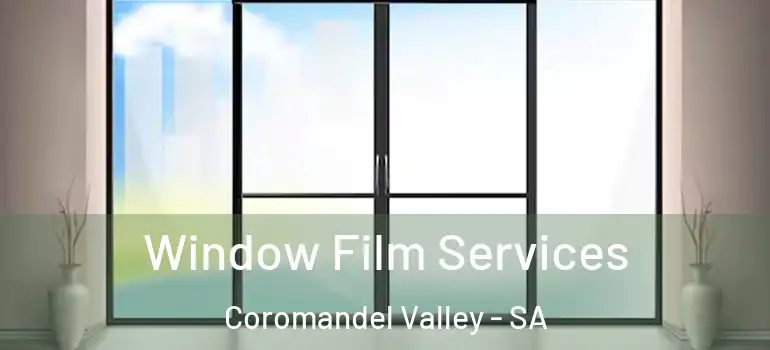 Window Film Services Coromandel Valley - SA