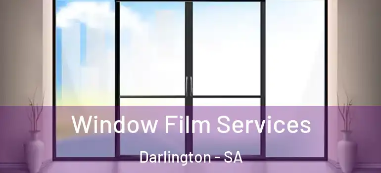 Window Film Services Darlington - SA