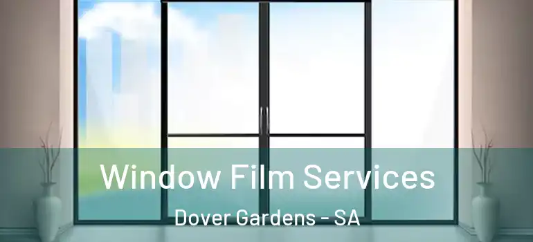 Window Film Services Dover Gardens - SA