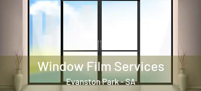 Window Film Services Evanston Park - SA