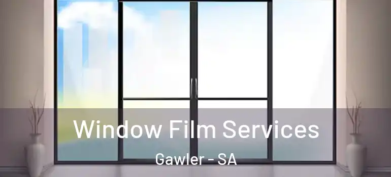 Window Film Services Gawler - SA