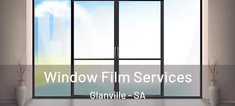 Window Film Services Glanville - SA