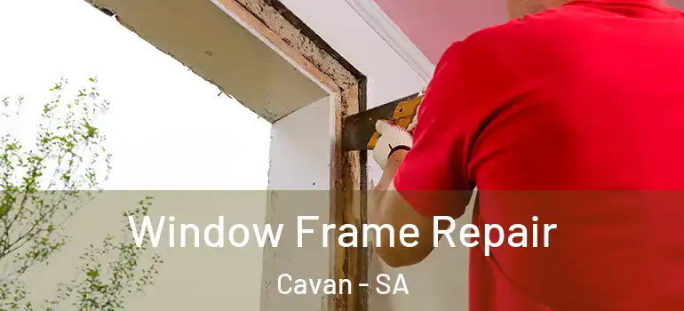 Window Frame Repair Cavan - SA