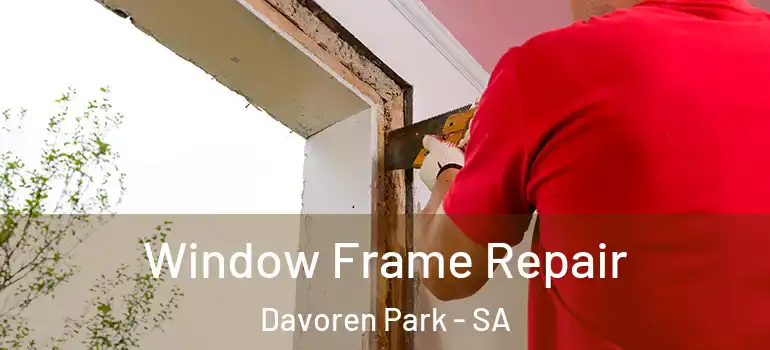 Window Frame Repair Davoren Park - SA