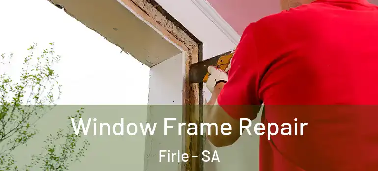 Window Frame Repair Firle - SA