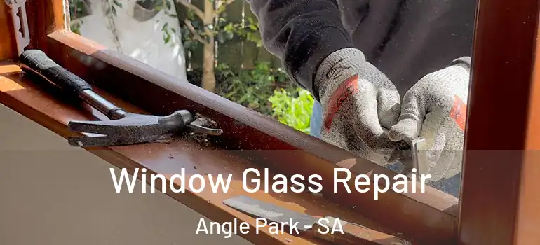 Window Glass Repair Angle Park - SA