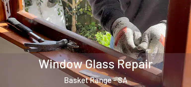 Window Glass Repair Basket Range - SA