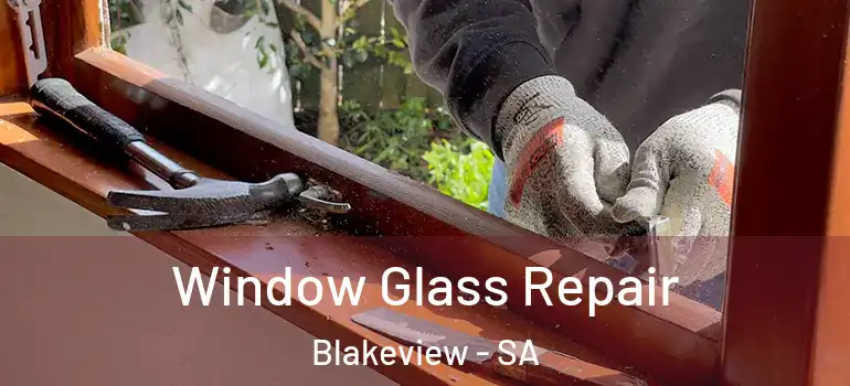 Window Glass Repair Blakeview - SA