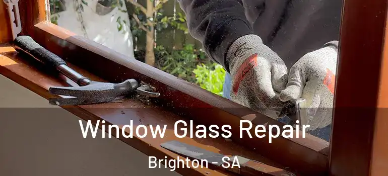 Window Glass Repair Brighton - SA