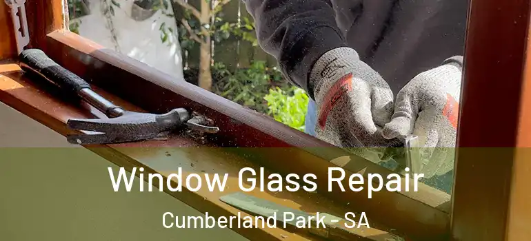 Window Glass Repair Cumberland Park - SA
