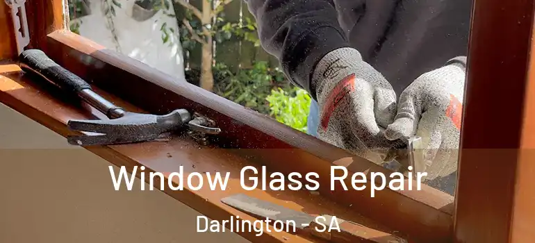 Window Glass Repair Darlington - SA