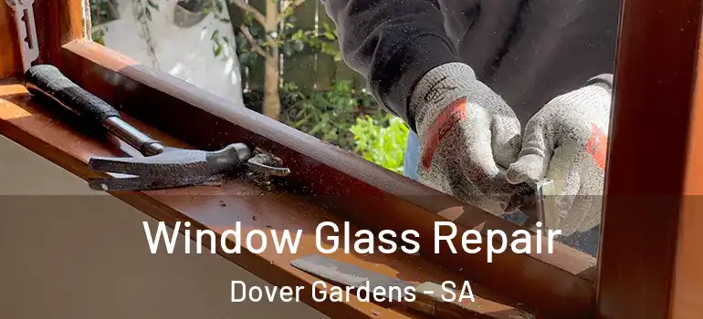Window Glass Repair Dover Gardens - SA