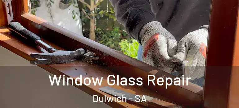Window Glass Repair Dulwich - SA