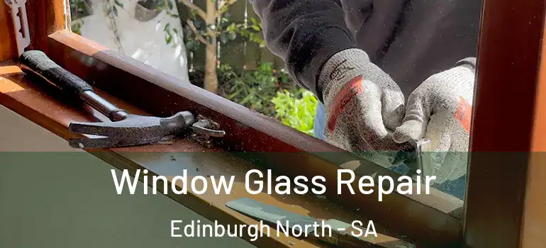 Window Glass Repair Edinburgh North - SA