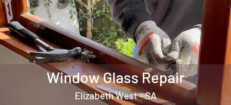 Window Glass Repair Elizabeth West - SA