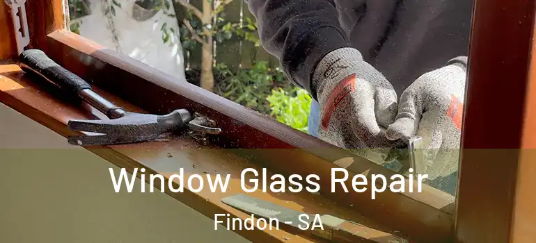 Window Glass Repair Findon - SA