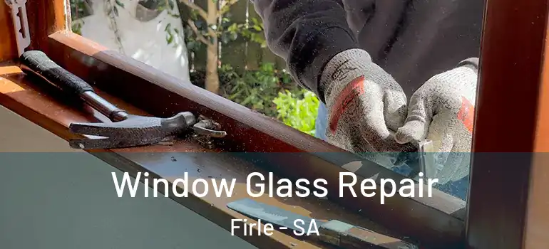 Window Glass Repair Firle - SA