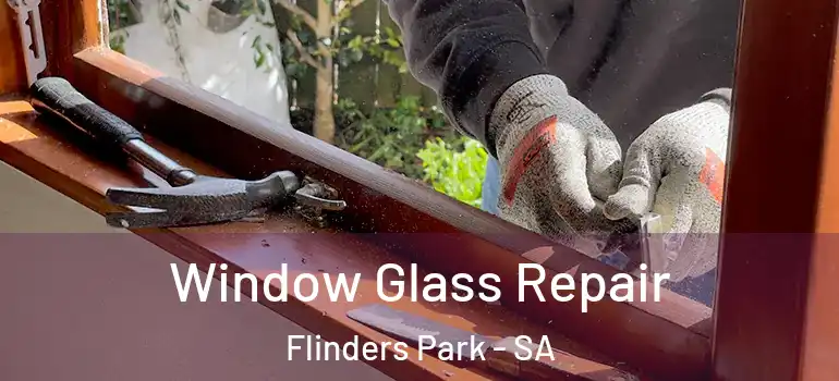 Window Glass Repair Flinders Park - SA