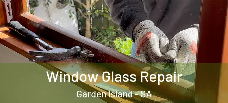 Window Glass Repair Garden Island - SA