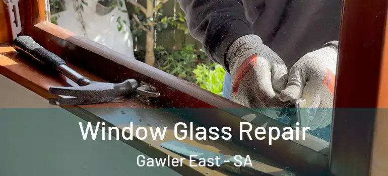 Window Glass Repair Gawler East - SA