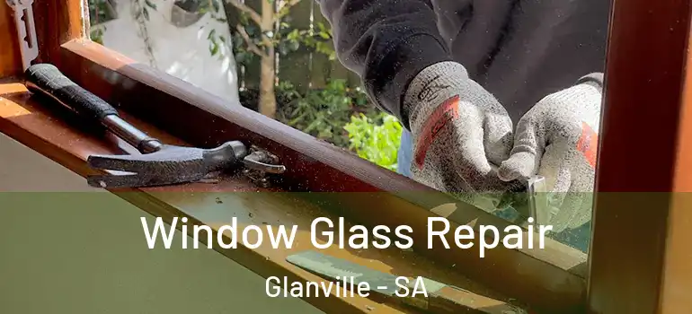 Window Glass Repair Glanville - SA