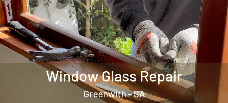 Window Glass Repair Greenwith - SA