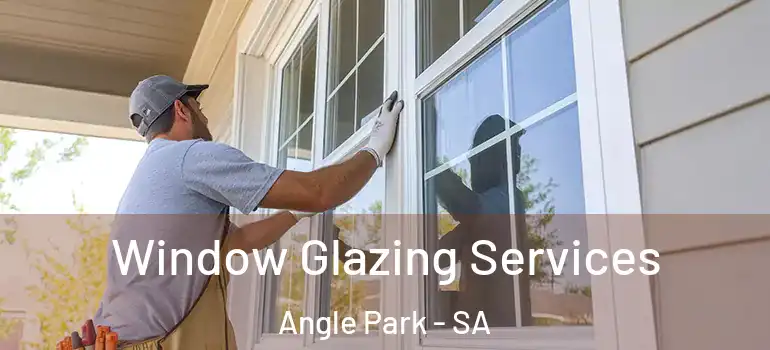 Window Glazing Services Angle Park - SA