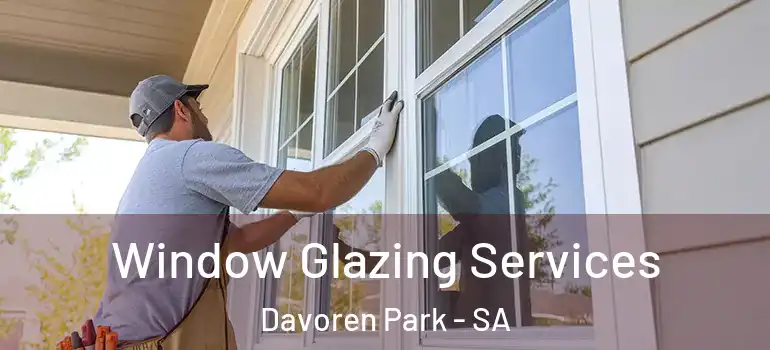 Window Glazing Services Davoren Park - SA