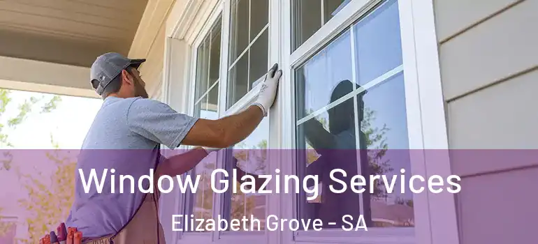 Window Glazing Services Elizabeth Grove - SA